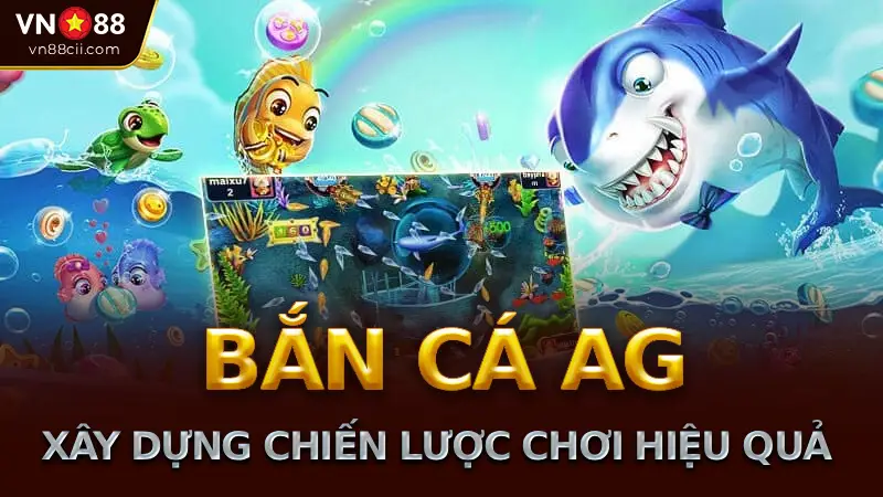 Chiến Thuật Quản Lý Vốn Và Xây Dựng Chiến Lược Chơi bắn cá AG Hiệu Quả